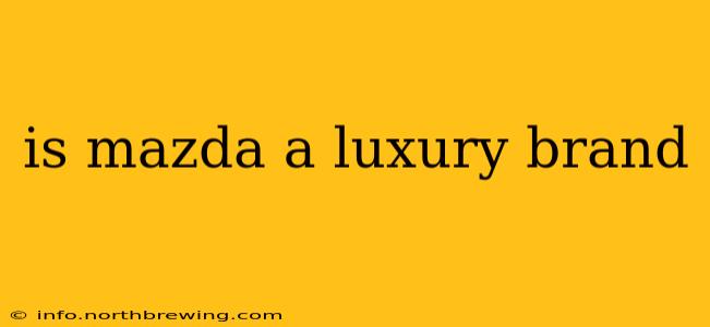 is mazda a luxury brand