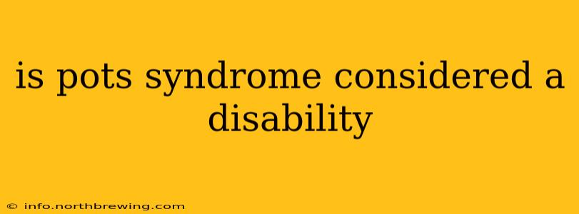 is pots syndrome considered a disability