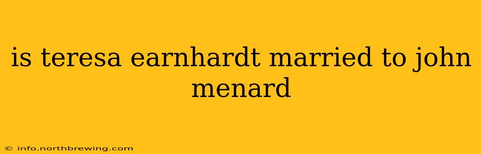 is teresa earnhardt married to john menard
