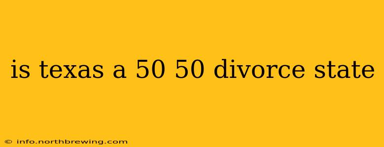 is texas a 50 50 divorce state
