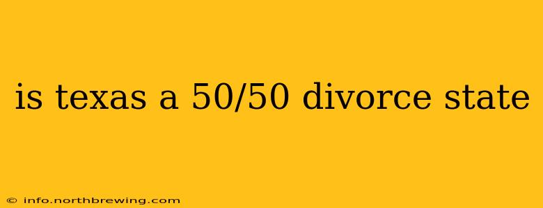 is texas a 50/50 divorce state