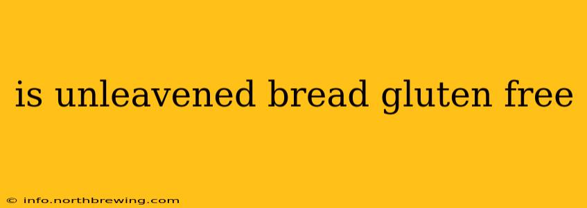 is unleavened bread gluten free