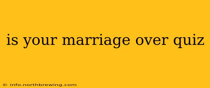 is your marriage over quiz
