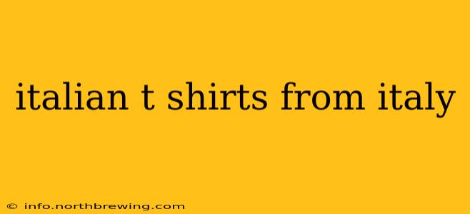 italian t shirts from italy