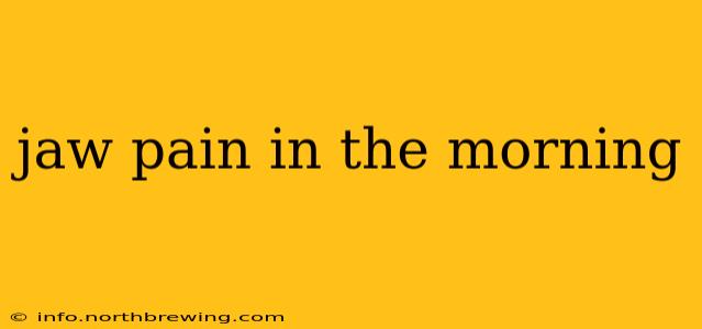jaw pain in the morning