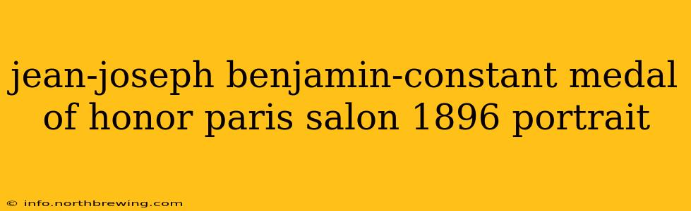 jean-joseph benjamin-constant medal of honor paris salon 1896 portrait