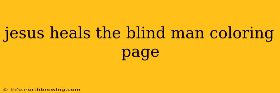 jesus heals the blind man coloring page