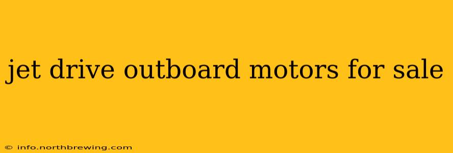 jet drive outboard motors for sale