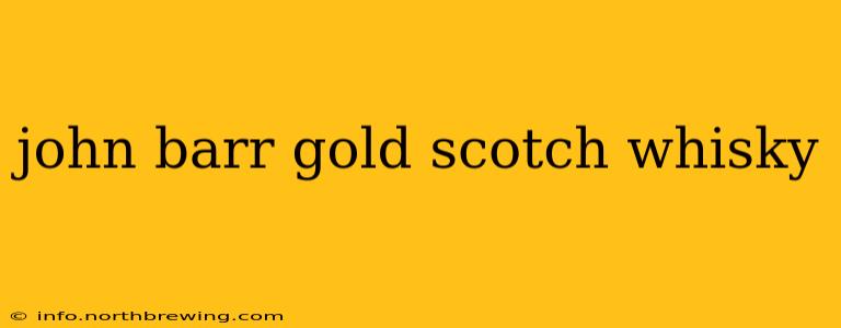 john barr gold scotch whisky