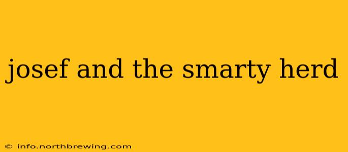 josef and the smarty herd