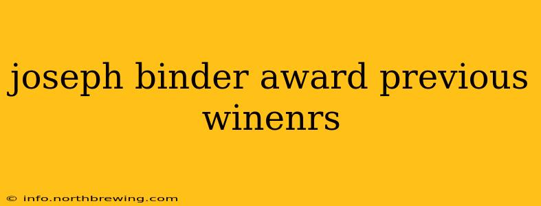 joseph binder award previous winenrs
