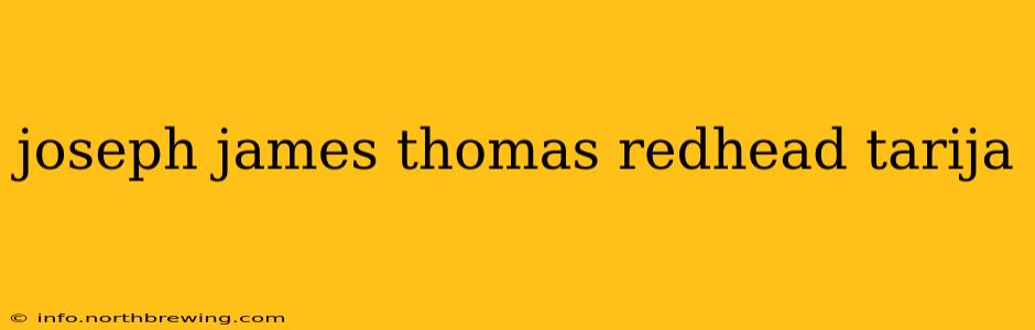 joseph james thomas redhead tarija
