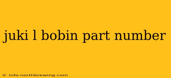 juki l bobin part number