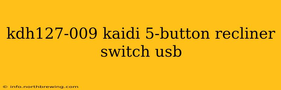 kdh127-009 kaidi 5-button recliner switch usb