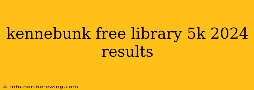 kennebunk free library 5k 2024 results