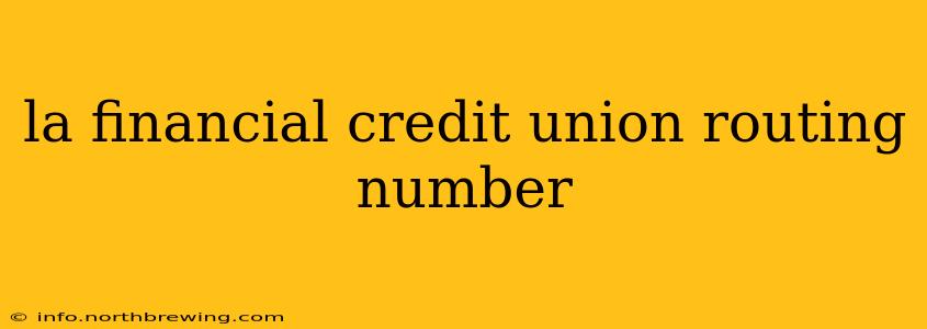 la financial credit union routing number