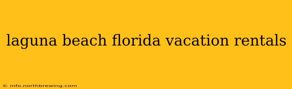 laguna beach florida vacation rentals