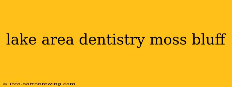 lake area dentistry moss bluff