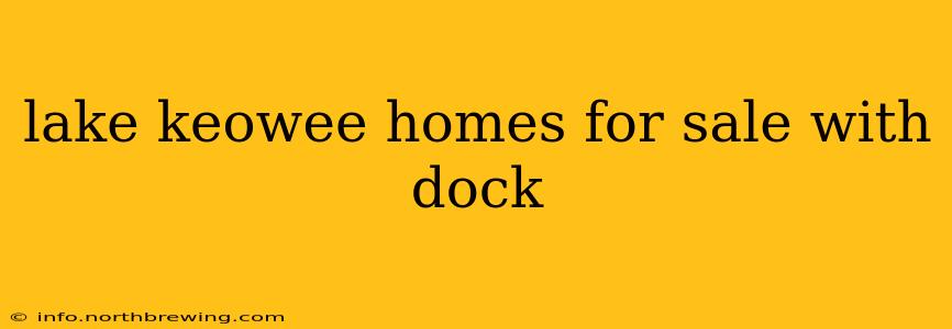 lake keowee homes for sale with dock