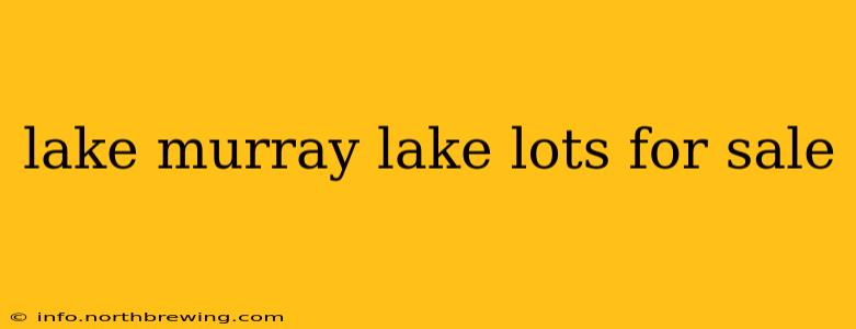 lake murray lake lots for sale