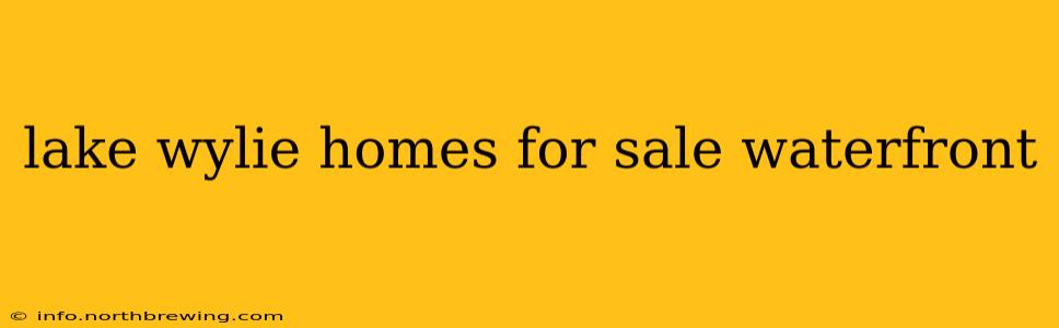 lake wylie homes for sale waterfront