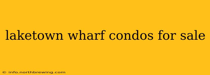 laketown wharf condos for sale