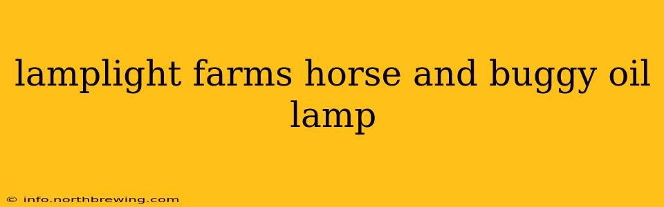 lamplight farms horse and buggy oil lamp