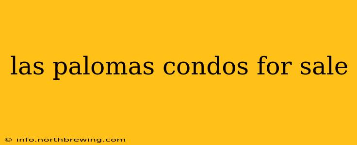 las palomas condos for sale