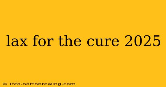 lax for the cure 2025