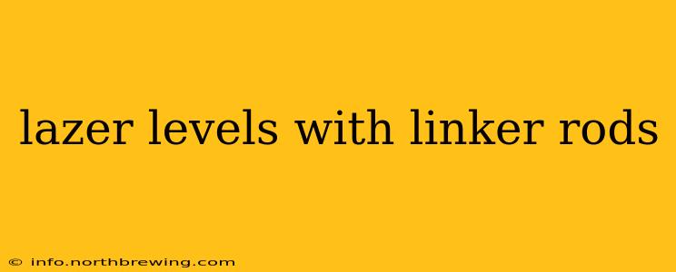 lazer levels with linker rods