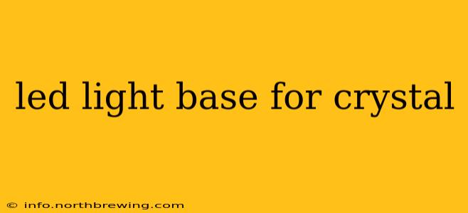led light base for crystal