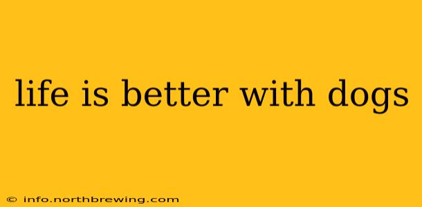 life is better with dogs
