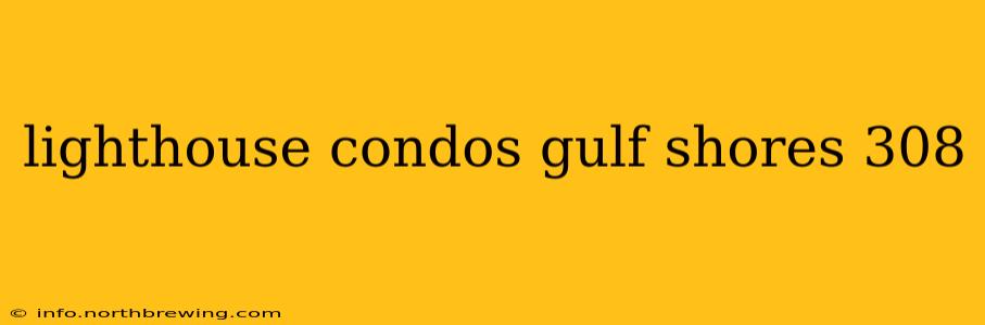 lighthouse condos gulf shores 308