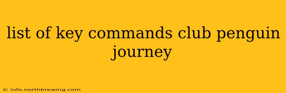 list of key commands club penguin journey