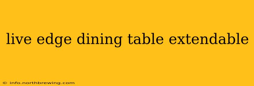 live edge dining table extendable