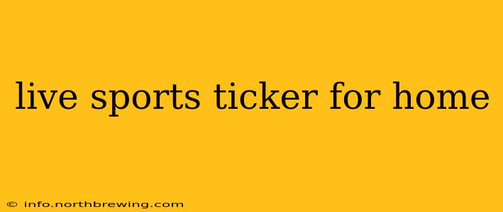 live sports ticker for home