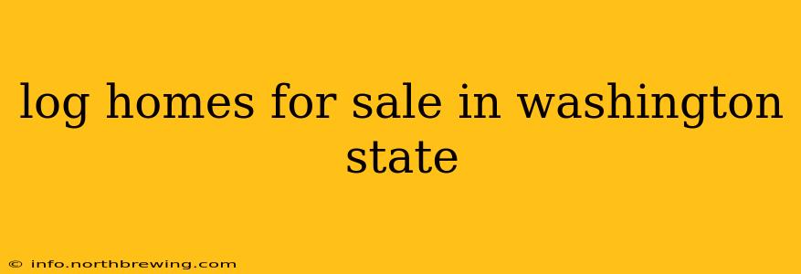 log homes for sale in washington state