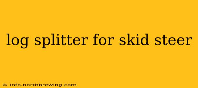 log splitter for skid steer