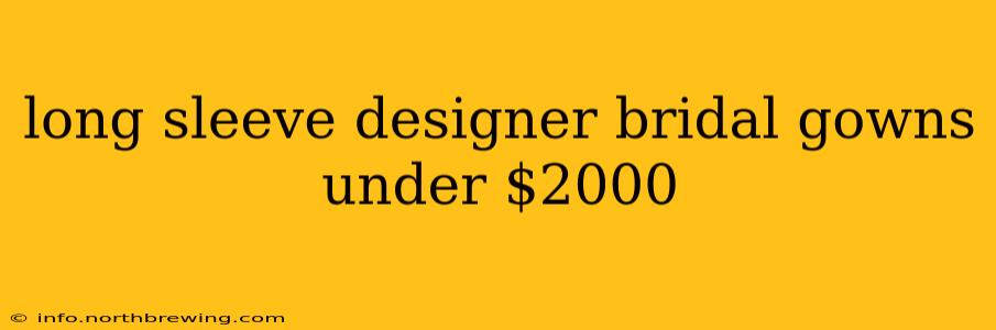 long sleeve designer bridal gowns under $2000