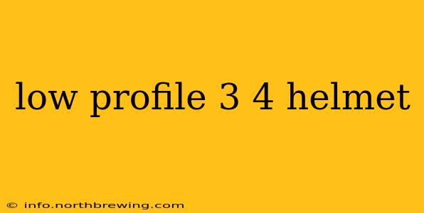 low profile 3 4 helmet