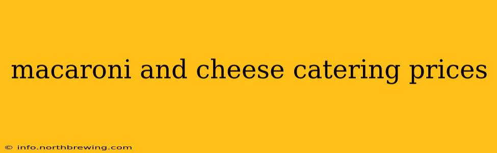 macaroni and cheese catering prices