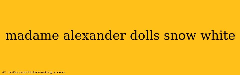 madame alexander dolls snow white