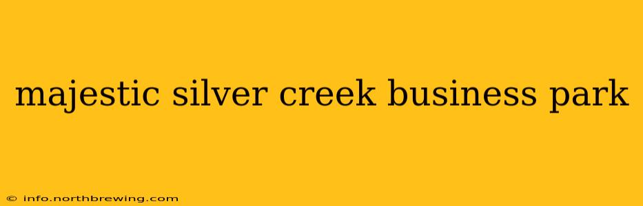 majestic silver creek business park