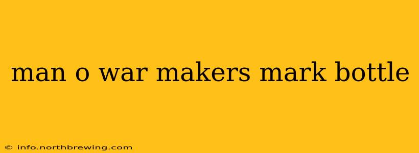 man o war makers mark bottle