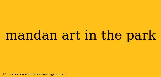 mandan art in the park