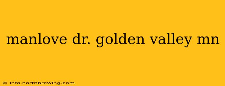 manlove dr. golden valley mn