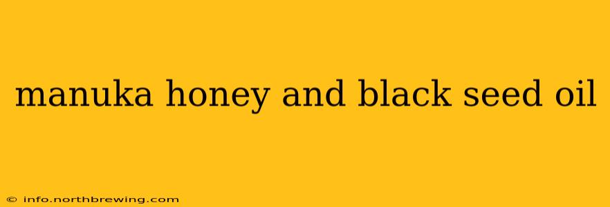 manuka honey and black seed oil