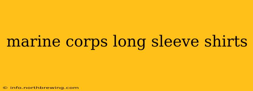marine corps long sleeve shirts