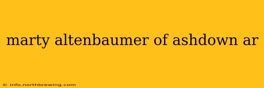 marty altenbaumer of ashdown ar