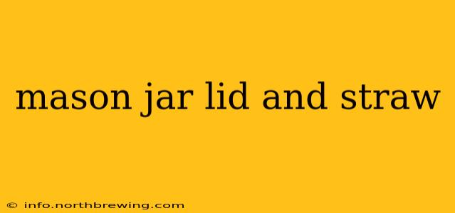 mason jar lid and straw